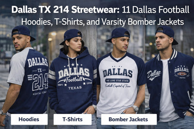 Dallas TX 214 Streetwear: 11 Dallas Football Hoodies, T-Shirts, and Varsity Bomber Jackets
