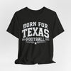 Dark Slate Gray Texas Football Shirt – Born for Texas Football Dallas Game Day T Shirt