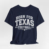 Dark Slate Gray Texas Football Shirt – Born for Texas Football Dallas Game Day T Shirt