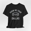Black Show Me Your TD's Dallas Football Tee — Funny Dallas Cowboys Touchdown Shirt