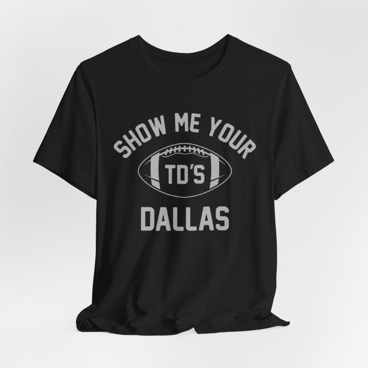 Black Show Me Your TD's Dallas Football Tee — Funny Dallas Cowboys Touchdown Shirt