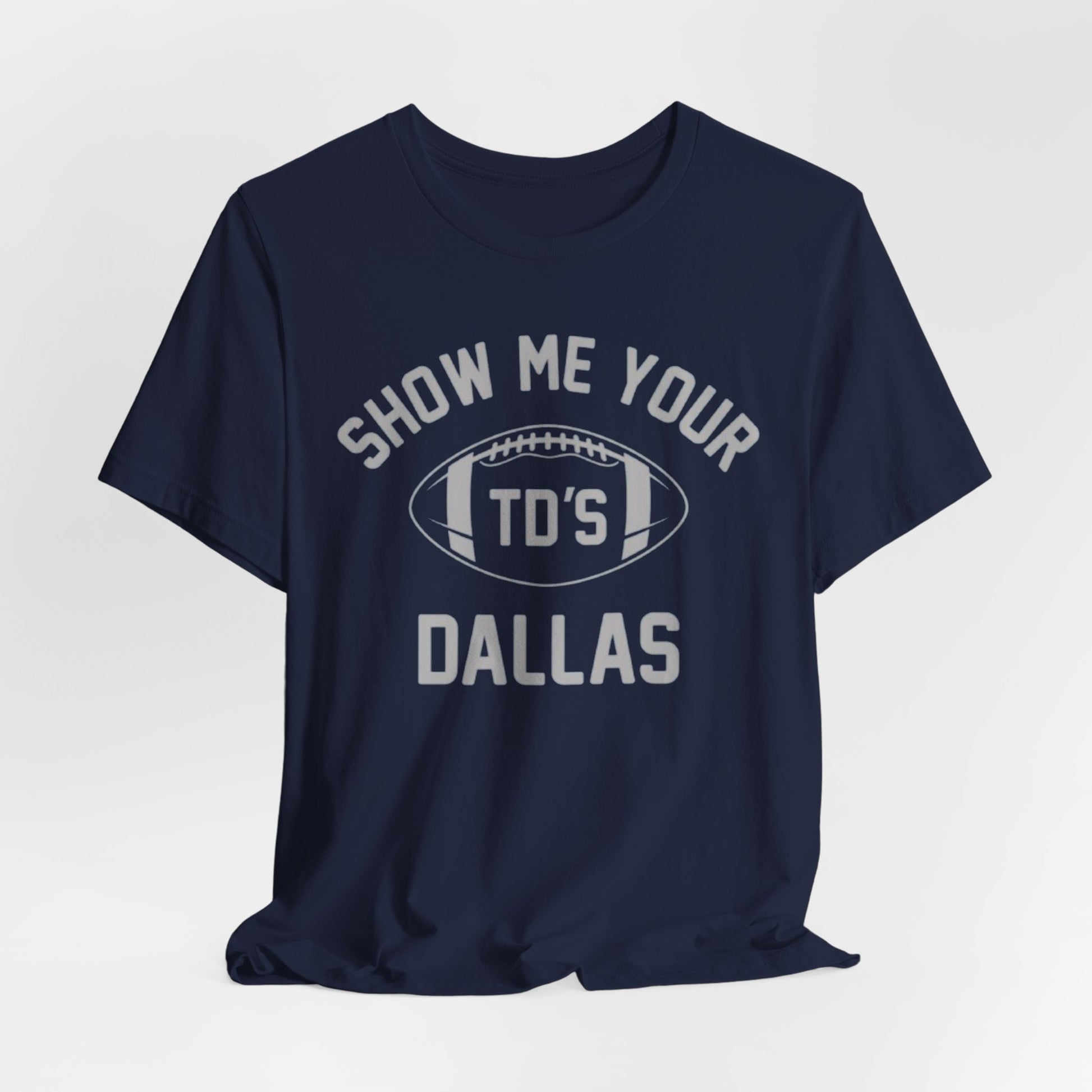 Show Me Your TD's Dallas Football Tee — Funny Dallas Cowboys Touchdown Shirt – lightweight game day shirt, football shirt, image 1.0