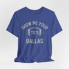 Dark Slate Blue Show Me Your TD's Dallas Football Tee — Funny Dallas Cowboys Touchdown Shirt