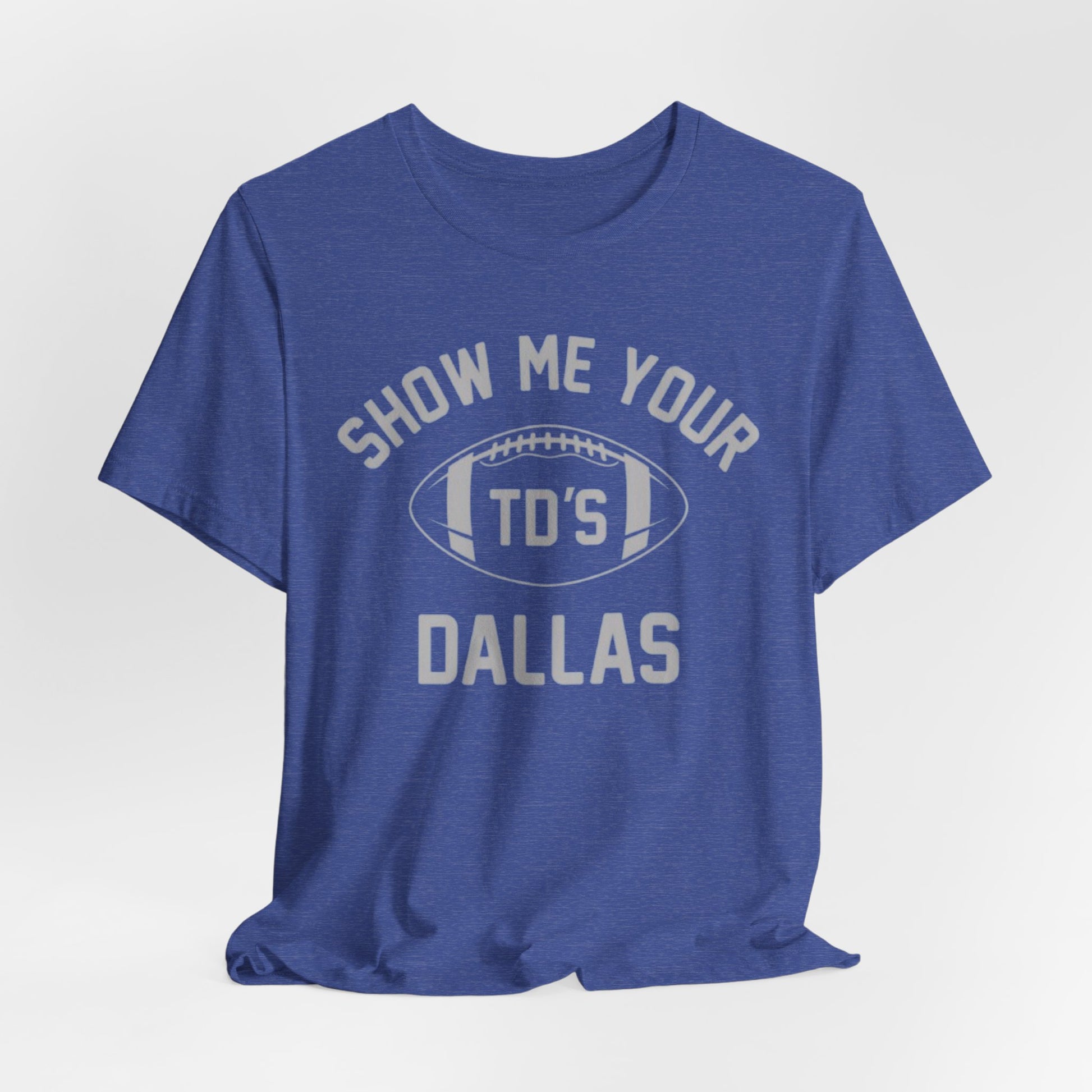 Dark Slate Blue Show Me Your TD's Dallas Football Tee — Funny Dallas Cowboys Touchdown Shirt
