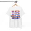 Buffalo Be Good Do Good God Bless Go Bills T-Shirt